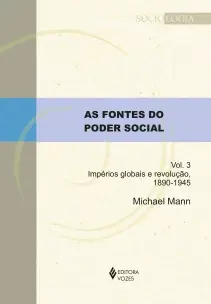 As Fontes do Poder Social - Vol. 03 - Impérios Globais e Revolução, 1890-1945