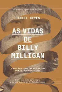 As Vidas de Billy Milligan - A História Real de Uma Pessoa Com 24 Personalidades