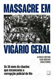Massacre Em Vigário Geral - Os 30 Anos da Chacina Que Escancarou a Corrupção Policial do Rio