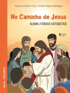 No Caminho de Jesus - Ano B - 2023/2024 - Álbum Litúrgico-Catequético