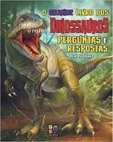 O Grande Livro dos Dinossauros: Perguntas e Respostas