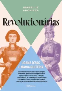 Revolucionárias - Joana D'Arc e Maria Quitéria