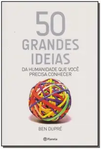 50 Grandes Ideias Da Humanidade Que Você Precisa Conhecer