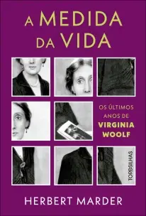 A Medida da Vida - Os Últimos Anos de Virginia Woolf