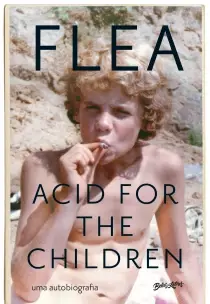 Acid For The Children - (Edição Atualizada Com Capítulo Extra)