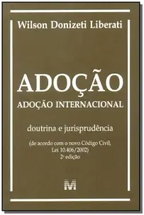 Adoção - 2 Ed./2003 - Adoção Internacional - Doutrina e Jurisprudência