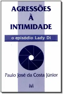 Agressões à Intimidade - 1 Ed./1997 - o Episódio Lady Di