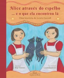 Alice Através do Espelho... E o Que Ela Encontrou Lá - Uma História de Lewis Carroll