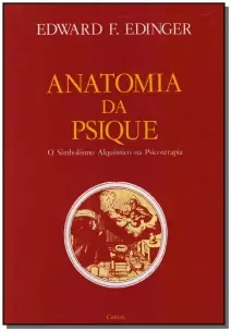 Anatomia Da Psique - 0 Simbolismo Alquímico Na Psicoterapia