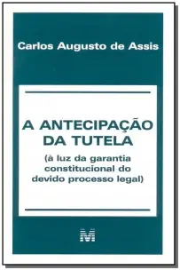 a Antecipação Da Tutela - 1 Ed./2001 - (à Luz Da Garantia Constitucional Do Devido Processo Legal)