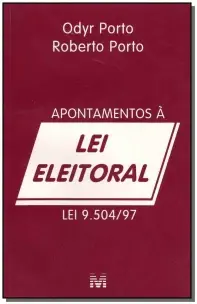 Apontamentos à Lei Eleitoral - 1 Ed./1998 - Lei 9.504/97
