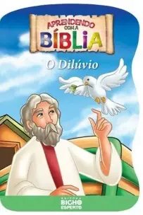 APRENDENDO COM A BÍBLIA - O DILÚVIO