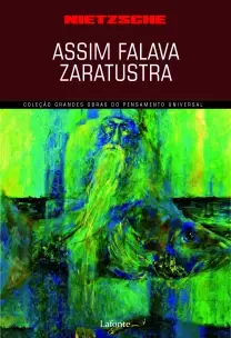 Coleçãoi Grandes Obras do Pensamento Universal - Assim Falava Zaratrusta (Nietzsche)