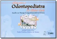 Atlas Para o Odontopediatra e o Clínico Geral - Auxílio no Manejo Comportamental da Criança -01Ed/06