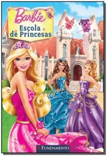 Barbie - Escola De Princesas - Fundamento