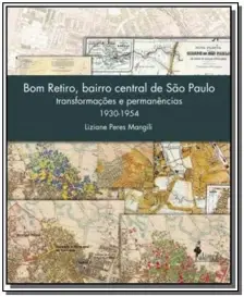 Bom Retiro, Bairro Central De São Paulo - Transformações e Permanências (1930-1954)