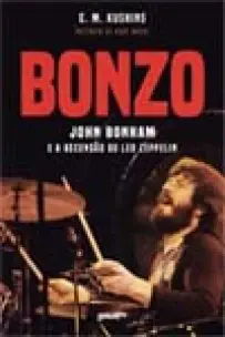 Bonzo - John Bonham e a Ascensão do Led Zeppelin
