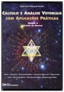 Cálculo e Análise Vetoriais com Aplicações Práticas - Vol. 03 Livreto de Anexos