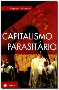 Capitalismo Parasitário - e Outros Temas Contemporâneos