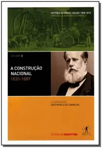 a Construção Nacional - 1830-1889