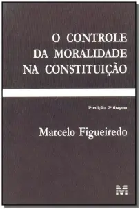 Controle Da Moralidade Na Constituição - 1 Ed./2002