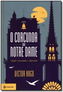 o Corcunda De Notre Dame: Edição Comentada e Ilustrada