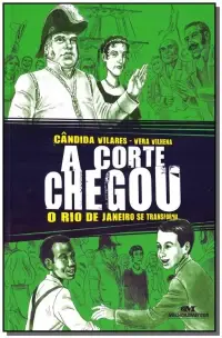Corte Chegou, A - O Rio de Janeiro Se Transforma