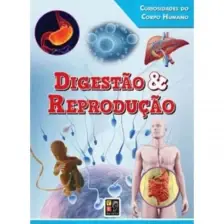 Curiosidades do Corpo Humano - Digestão & Reprodução