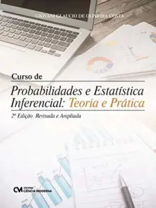 Curso de Probabilidade e Estatística Inferencial
Teoria e Prática 2a.Edição Revista e Ampliada
