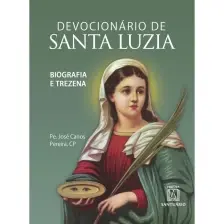 Devocionário De Santa Luzia - Biografia e Trezena