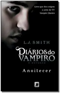 Diários Do Vampiro – o Retorno: Anoitecer (Vol. 1)
