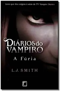 Diários Do Vampiro: a Fúria (Vol. 3)