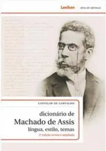 Dicionario de Machado de Assis: Língua, Estilo, Temas - 02Ed/18 Revista e Ampliada