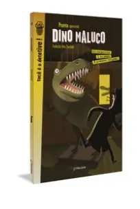 Dino Maluco - 3 Grandes Investigações