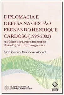 Diplomacia e Defesa na Gestão Fernando Henrique Cardoso (1995-2002)