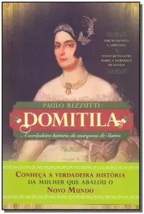 Domitila - A Verdadeira Historia da Marquesa de Santos