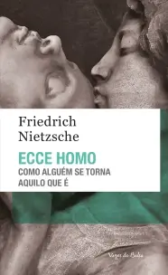 Ecce Homo - Como Alguém Se Torna Aquilo Que é