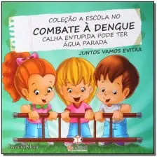 Escola no Combate a Dengue, a - Calha Entupida