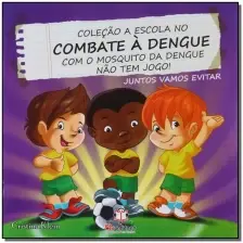 Escola no Combate s Dengue, a - Não Tem Jogo