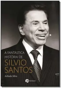 a Fantástica História De Silvio Santos