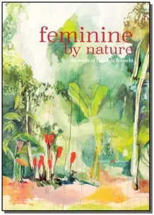 Feminine By Nature - The Works Of Gabriela Brioschi
