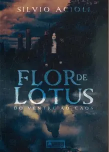 Flor De Lótus: do Ventre ao Caos