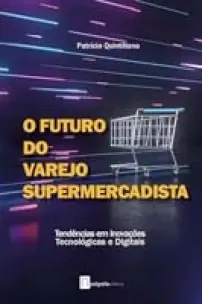 FUTURO DO VAREJO SUPERMERCADISTA, O