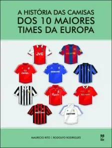 Historia Das Camisas Dos 10 Maiores Times Da Europ