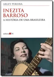Inezita Barroso - A História de uma Brasileira