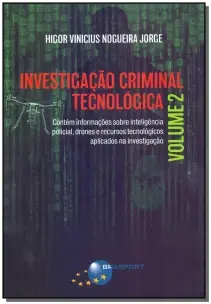 Investigação Criminal Tecnológica - Vol. 2