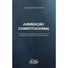 Jurisdição Constitucional - o Controle do volun. jud. em face da ban. dos prin. con. - 01Ed/22