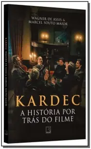 Kardec: A História Por Trás do Filme