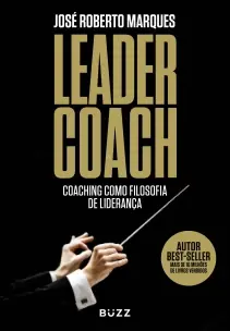 Leader Coach - Coaching Como Filosofia De Liderança