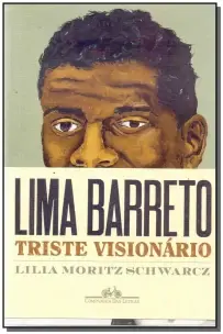 Lima Barreto - Triste Visionario